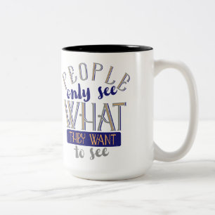 Tasse 2 Couleurs Les Gens Ne Voient Que Ce Qu'Ils Veulent Voir