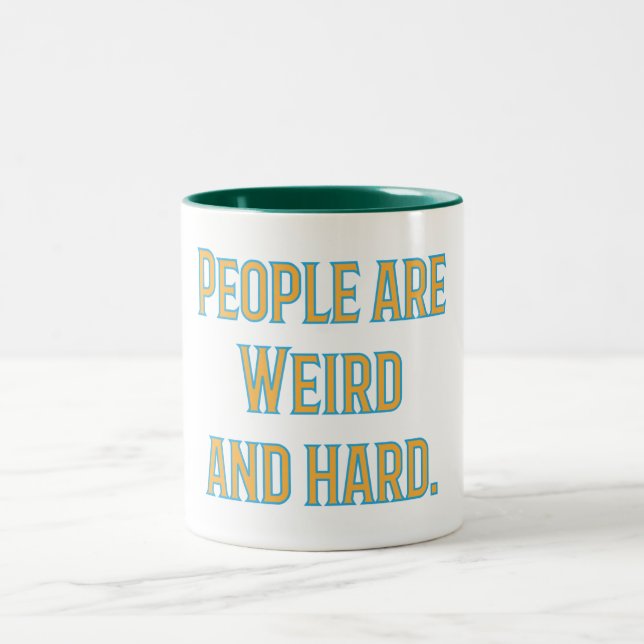 Tasse 2 Couleurs Les gens sont bizarres et durs (Centre)