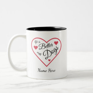Tasse 2 Couleurs life is better with dogs Personalised