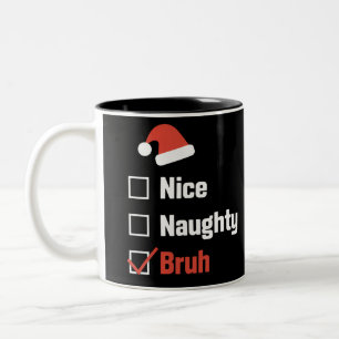 Tasse 2 Couleurs Liste de Noël Nice Naughty Bruh drôle de Noël