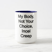 Mon Corps, Pas Votre Choix, Incel Creep