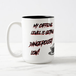 Tasse 2 Couleurs Mon niveau de caféine est dangereusement bas !