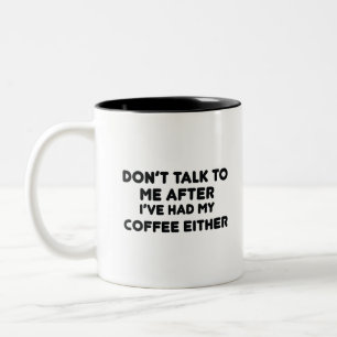 Tasse 2 Couleurs Ne me parle pas après que j'ai eu mon café non plu