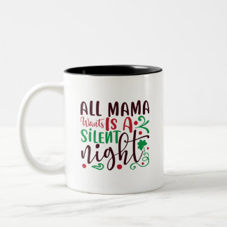 Tasse 2 Couleurs Noël tout ce que maman veut, c'est une nuit silenc