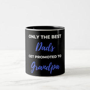 Tasse 2 Couleurs Only The Best Dads Get Promoted To Grandpa