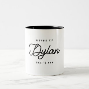 Tasse 2 Couleurs Parce que je suis Dylan C'est pourquoi le nom pers