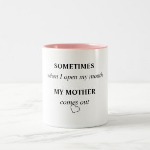 Tasse 2 Couleurs PARFOIS quand j'ouvre ma bouche MA MÈRE sort