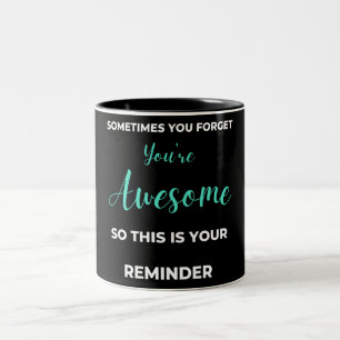 Tasse 2 Couleurs Parfois, vous oubliez que vous êtes génial