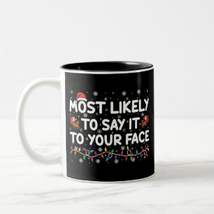 Tasse 2 Couleurs Plus susceptible de le dire à votre visage drôle d