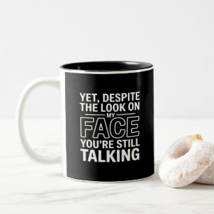 Tasse 2 Couleurs Pourtant, malgré le regard sur mon visage, vous pa