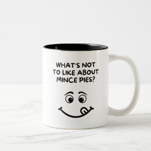 Tasse 2 Couleurs Qu'est-ce qu'il ne faut pas aimer avec Mince Pies 