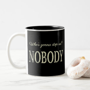 Tasse 2 Couleurs Qui va nous arrêter ? Personne