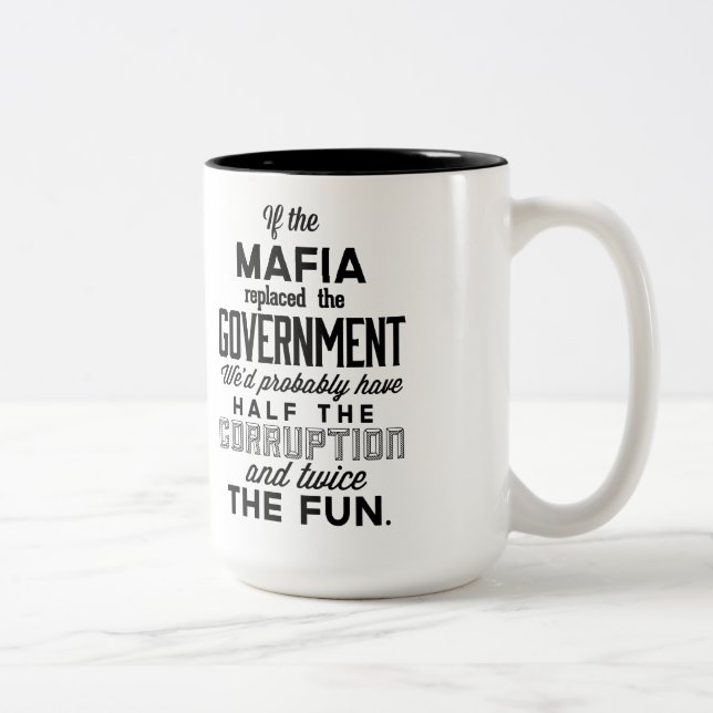 Tasse 2 Couleurs Si la Mafia remplaçait le gouvernement (Droit)