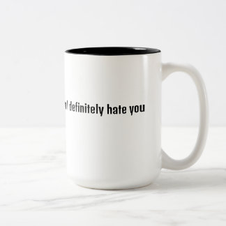 Tasse 2 Couleurs Si tu ne le détestes pas maintenant, je te déteste