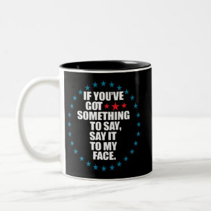 Tasse 2 Couleurs Si vous avez quelque chose à dire dites-le moi en
