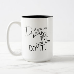 Tasse 2 Couleurs Si vous pouvez le rêver vous pouvez le faire