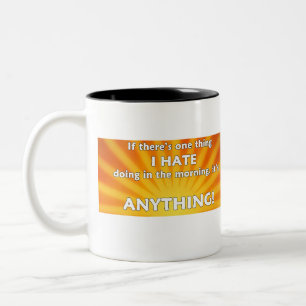 Tasse 2 Couleurs S'il y a une chose que je déteste faire le matin