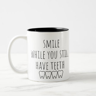 Tasse 2 Couleurs souriez, pendant que vous avez encore des dents