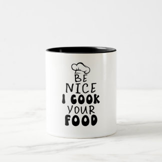 Tasse 2 Couleurs Soyez gentil Je Cuis Votre Nourriture