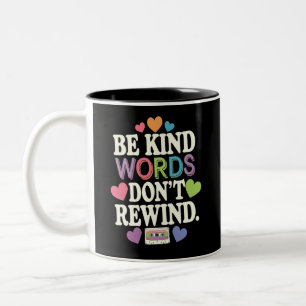 Tasse 2 Couleurs Soyez Gentil Les Mots Ne Se Rembobinrent Pas Drôle
