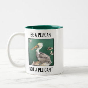 Tasse 2 Couleurs Soyez pélicans, pas pélicans
