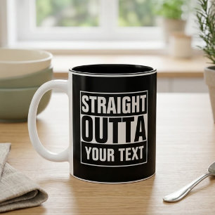 Tasse 2 Couleurs TOUT DROIT SORTI DE - ajoutez votre texte ici/crée