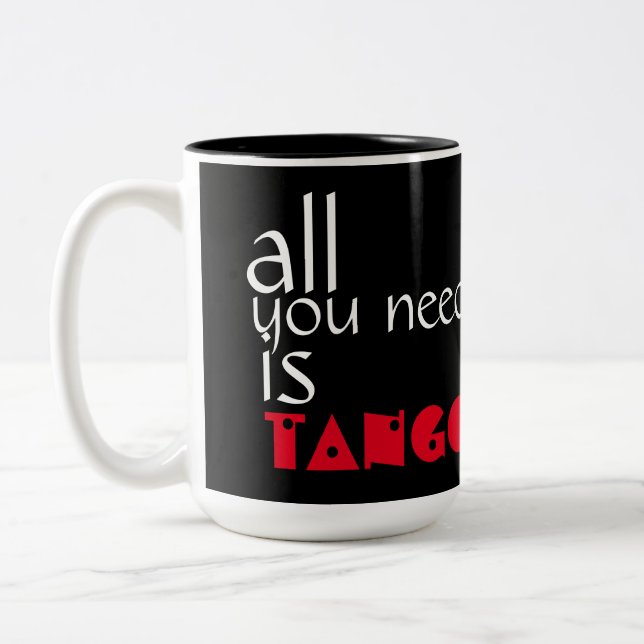 Tasse 2 Couleurs Tout que vous avez besoin est citation de tango (Gauche)
