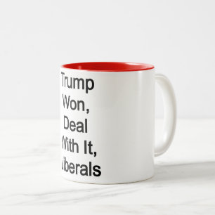 Tasse 2 Couleurs Trump a gagné, traitez avec lui avec les libéraux