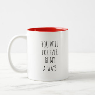Tasse 2 Couleurs Tu seras pour toujours ma Saint Valentin