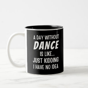 Tasse 2 Couleurs Un Jour Sans Danse, C'Est Comme Admirer Une Danse