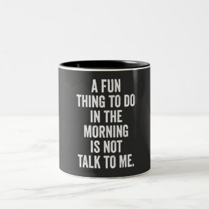 Tasse 2 Couleurs une chose amusante à faire le matin n'est pas de 