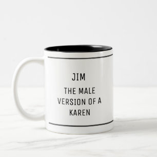 Tasse 2 Couleurs Version homme drôle de Karen personnalisée