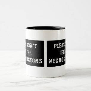 Tasse 2 Couleurs Veuillez ne pas alimenter les neurochirurgiens