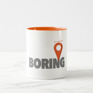Tasse 2 Couleurs Vous êtes ici - étant ennuyeux