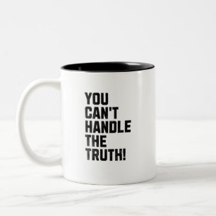 Tasse 2 Couleurs Vous ne pouvez pas gérer la vérité !