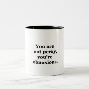 Tasse 2 Couleurs Vous n'êtes pas gais, vous êtes désagréables