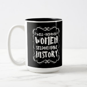 Tasse 2 Couleurs Well Behaved Women Rarely Make History
