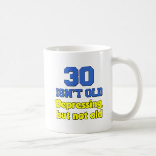 Tasse '30 ans n'est pas vieux, juste déprimant'