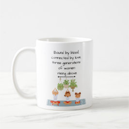 Tasse - 3 Generationen von Frauen oben