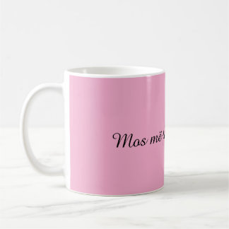 Tasse à café albanaise drôle « Mos më fol pa pi ka