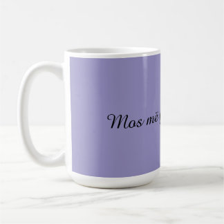 Tasse à café albanaise drôle « Mos më fol pa pi ka