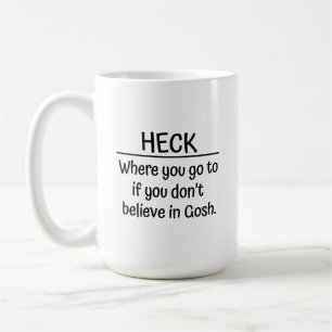 Tasse à café athée. Heck, où tu vas quand tu