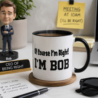 Tasse à café Bob drôle – « Bien sûr que j'ai raiso