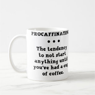 Tasse à café drôle de procrastination