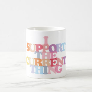Tasse à café Je soutiens la chose actuelle