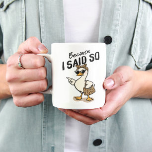 Tasse à café Maman Oie Sarcasme Parce que je l'ai