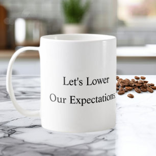 Tasse à café « Réduisons nos attentes »