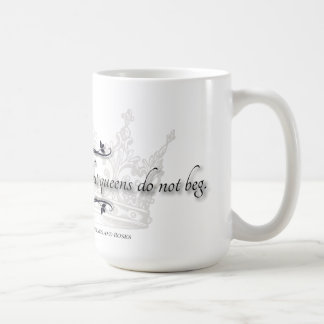 Tasse à citation "Les Reines ne supplient pas"