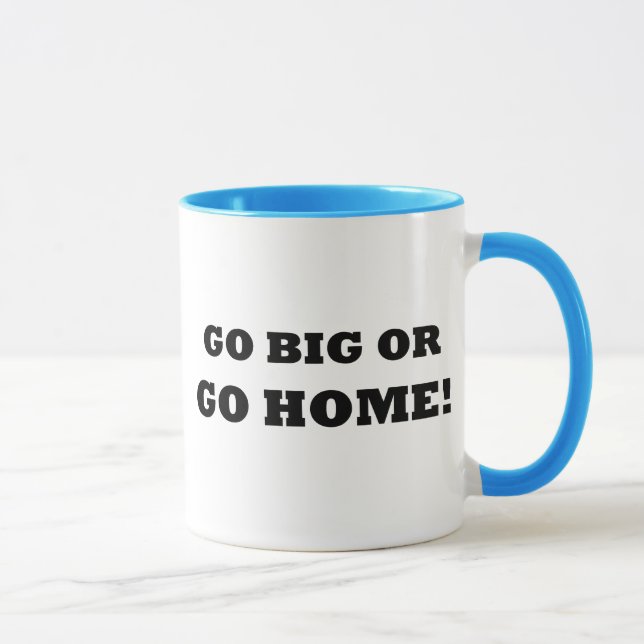 Tasse Allez grand ou rentrez à la maison ! (Droite)
