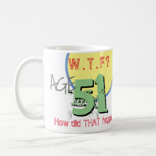 Tasse 'Alter 51. Wie ist DAS passiert!'